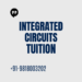 Integrated Circuits Tuition Class